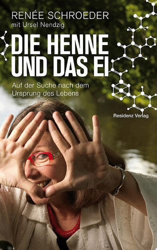 Die Henne und das Ei Auf der Suche nach dem Ursprung des Lebens