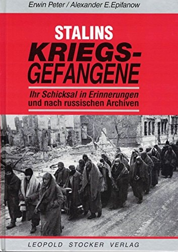Stalins Kriegsgefangene: Ihr Schicksal in Erinnerungen und nach russischen Archiven (German Edition)