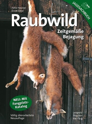 Raubwild zeitgemäße Bejagung ; [neu: mit Fangplatz-Katalog]