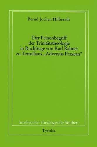 Der Personbegriff der Trinitätstheologie in Rückfrage von Karl Rahner zu Tertullians "Adversus Praxean"