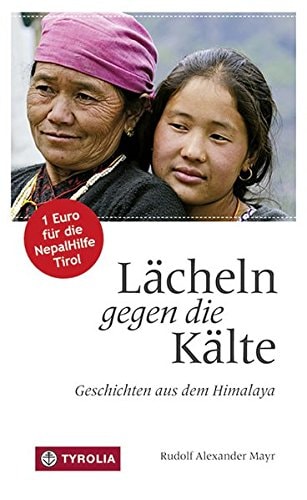 Lächeln gegen die Kälte Geschichten aus dem Himalaya