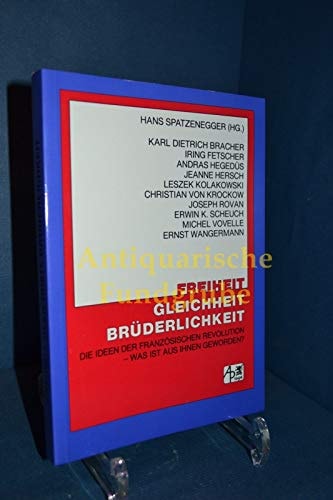 Freiheit, Gleichheit, Brüderlichkeit: Die Ideale der Französischen Revolution, was ist aus ihnen geworden? (German Edition)
