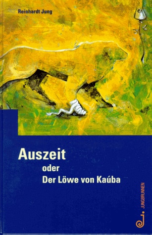 Auszeit oder Der Löwe von Kauba. ( Ab 13 J.).