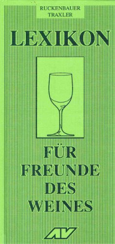 Lexikon für Freunde des Weines: Ein Nachschlagewerk mit über 1.000 Stichwörtern aus allen Bereichen rund um den Wein (German Edition)