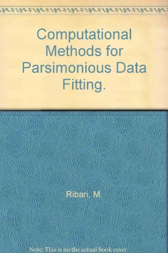 Computational Methods for Parsimonious Data Fitting. Compstat lectures 2. Lectures in Computational Statistics