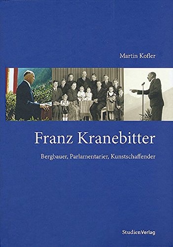 Franz Kranebitter: Bergbauer, Parlamentarier, Kunstschaffender