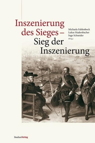 Inszenierung des Sieges - Sieg der Inszenierung interdisziplinäre Perspektiven