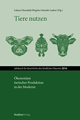 Tiere nutzen Ökonomien tierischer Produktion in der Moderne
