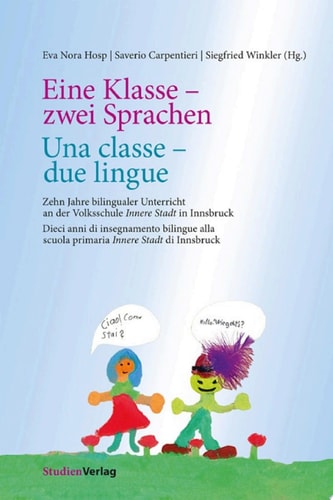 Eine Klasse - zwei Sprachen | Una classe - due lingue Zehn Jahre bilingualer Unterricht an der Volksschule Innere Stadt in Innsbruck | Dieci anni di insegnamento bilingue alla scuola primaria "Innere Stadt" di Innsbruck