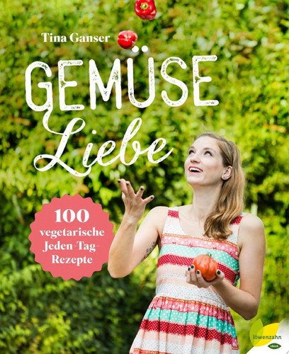 Gemüseliebe 100 vegetarische Jeden-Tag-Rezepte