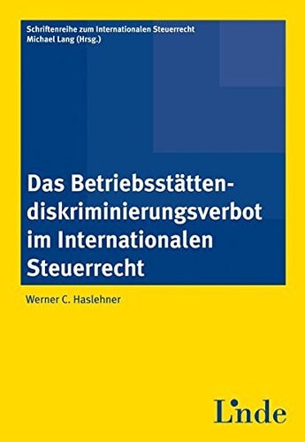 Das Betriebsstättendiskriminierungsverbot im internationalen Steuerrecht