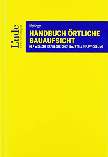Handbuch Örtliche Bauaufsicht der Weg zur erfolgreichen Baustellenabwicklung
