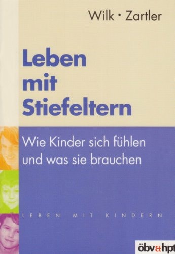 Leben mit Stiefeltern wie Kinder sich fühlen und was sie brauchen