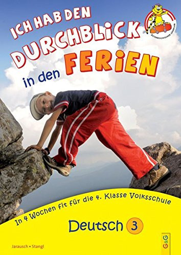 Ich hab den Durchblick in den Ferien 3 - Deutsch: In 4 Wochen fit für die 4. Klasse Volksschule