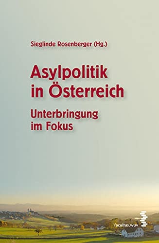 Asylpolitik in Österreich Unterbringung im Fokus