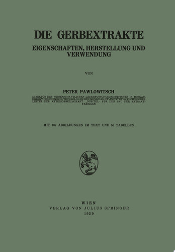 Die Gerbextrakte Eigenschaften, Herstellung und Verwendung