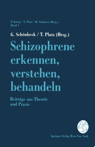 Schizophrene erkennen, verstehen, behandeln Beiträge aus Theorie und Praxis
