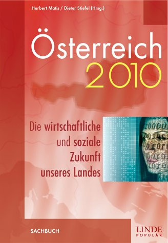 Österreich 2010. Die wirtschaftliche und soziale Zukunft unseres Landes