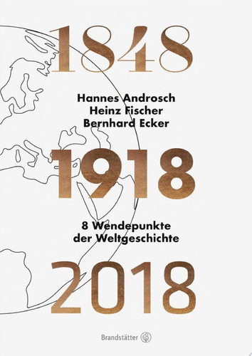 1848 - 1918 - 2018 8 Wendepunkte der Weltgeschichte
