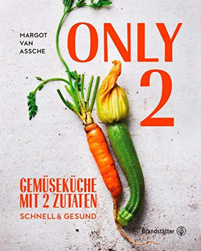 Only 2 Gemüseküche mit 2 Zutaten : schnell & gesund
