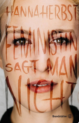 Feministin sagt man nicht