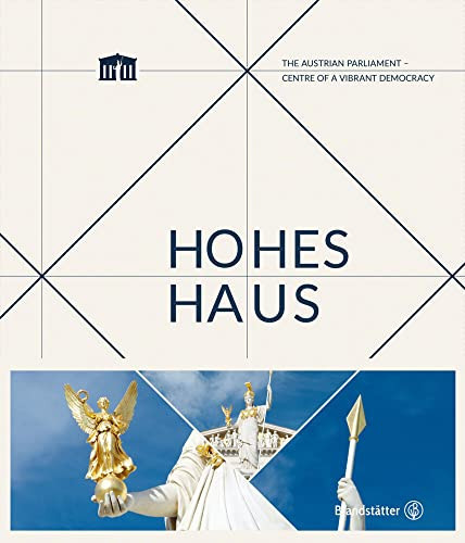Hohes Haus The Austrian Parliament - Centre of a Vibrant Democracy