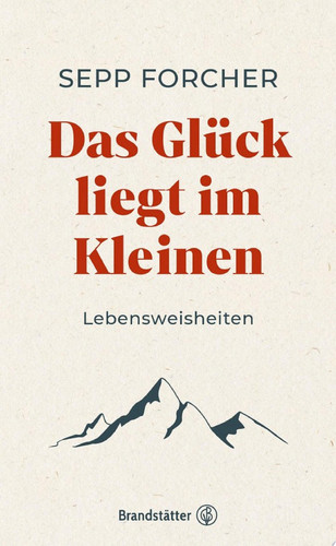 Das Glück liegt im Kleinen Lebensweisheiten