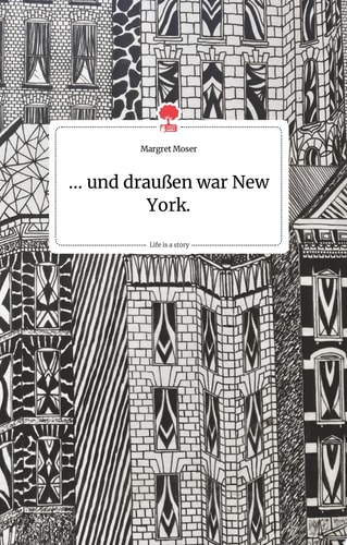 ... und draußen war New York. Life is a Story - story.one