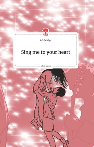 Sing me to your heart. Life is a Story - story.one