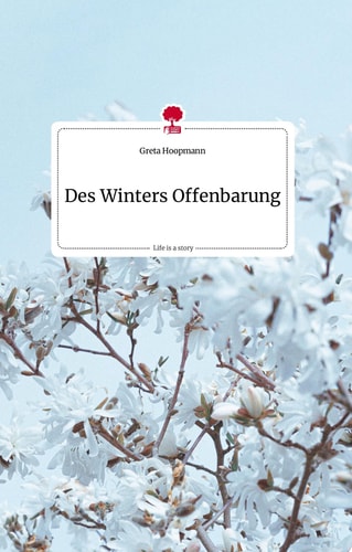 Des Winters Offenbarung. Life is a Story - story.one