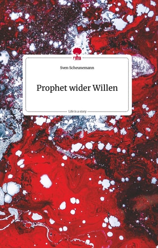 Prophet wider Willen. Life is a Story - story.one