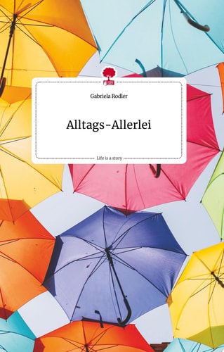 Alltags-Allerlei. Life is a Story - story.one