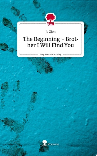 The Beginning - Brother I Will Find You. Life is a Story - story.one