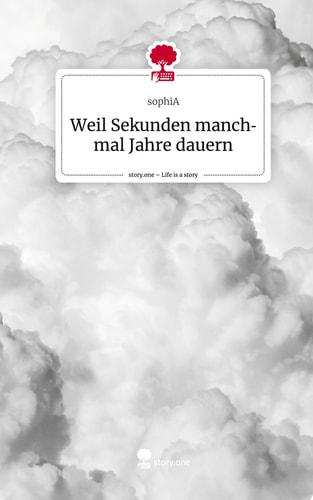 Weil Sekunden manchmal Jahre dauern. Life is a Story - story.one