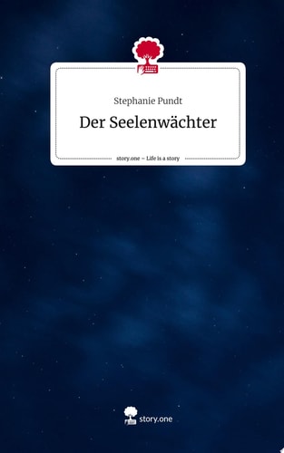 Der Seelenwächter. Life is a Story - story.one