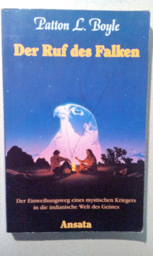 Der Ruf des Falken der Einweihungsweg eines mystischen Kriegers in die indianische Welt des Geistes