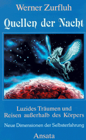 Quellen der Nacht luzides Träumen und Reisen außerhalb des Körpers ; neue Dimensionen der Selbsterfahrung