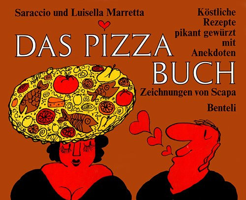Das Pizzabuch köstliche Rezepte, pikant gewürzt mit Anekdoten