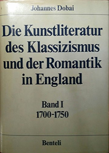 Die Kunstliteratur des Klassizismus und der Romantik in England. Band I. 1700-1750