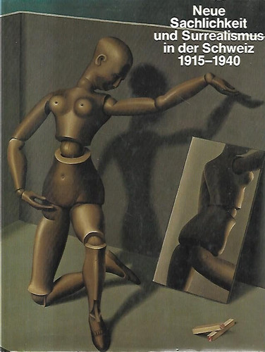 Neue Sachlichkeit und Surrealismus in der Schweiz 19151940