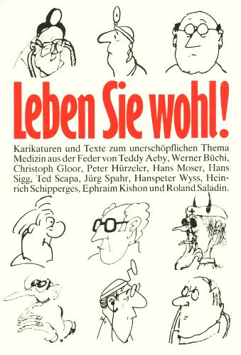Leben Sie wohl! Karikaturen und Texte zum unerschöpflichen Thema Medizin