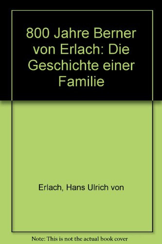 800 Jahre Berner von Erlach die Geschichte einer Familie