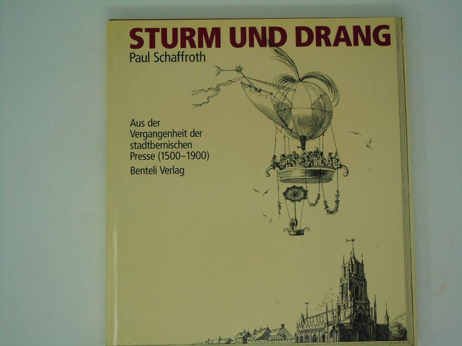 Sturm und Drang: Aus der Vergangenheit der stadtbernischen Presse (1500-1900) (German Edition)