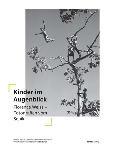Kinder im Augenblick Florence Weiss - Fotografien vom Sepik