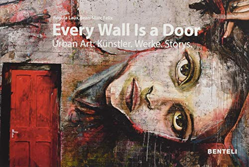 Every wall is a door urban art: Künstler. Werke. Storys