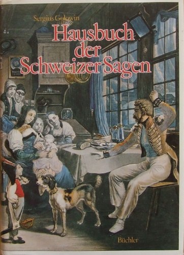 Hausbuch der Schweizer Sagen (German Edition)
