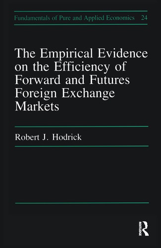 Empirical Evidence on the Efficiency of Forward and Futures Foreign Exchange Markets (Fundamentals of Pure and Applied Economics Series)