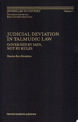 Judicial Deviation in Talmudic Law Governed by Men, Not by Rules