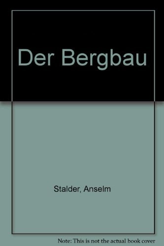 Anselm Stalder der Bergbau : Kunstmuseum Basel, 28. August bis 24. Oktober 1982
