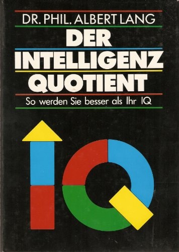 Der Intelligenz-Quotient so werden Sie besser als Ihr IQ